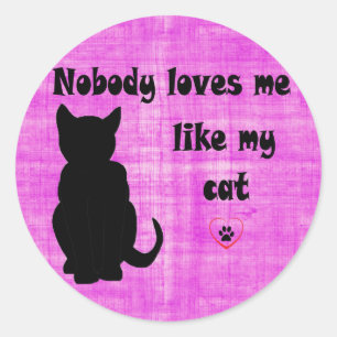 Niemand houdt van mij als mijn kat ronde sticker