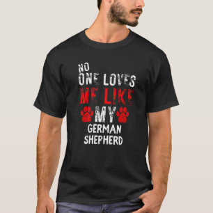 Niemand houdt van mij zoals mijn Duitse herdershon T-shirt