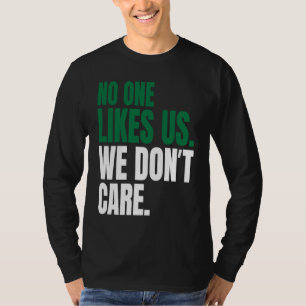 Niemand Houdt Van Ons Dat Kan Ons Niet Schelen Mot T-shirt
