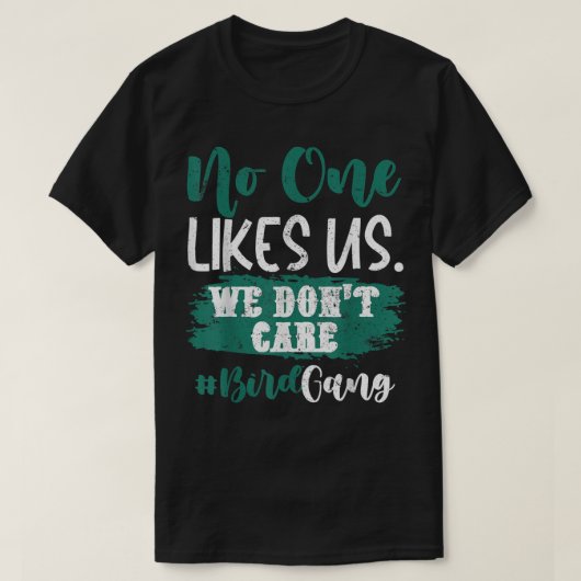 Niemand houdt van ons dat we geen Philly Bird Gang T-shirt (Design voorkant)