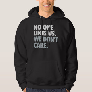 Niemand houdt van ons. Het kan ons niet schelen. Hoodie