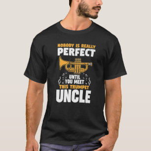 niemand is de perfecte trompet voor oom . t-shirt