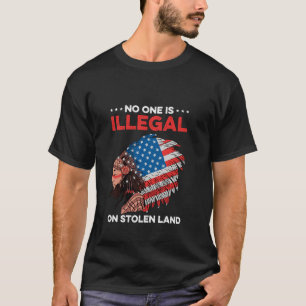 Niemand is illegaal op gestolen land in de Verenig T-shirt
