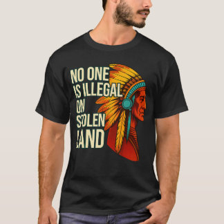 Niemand is illegaal op gestolen land Inheemse Amer T-shirt