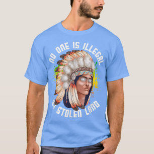 Niemand is illegaal op gestolen land, inheemse Ind T-shirt