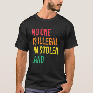 Niemand Is Illegaal Op Gestolen Land Mensenrechten T-shirt