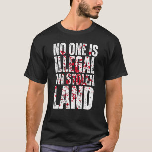 Niemand is illegaal op gestolen land t-shirt