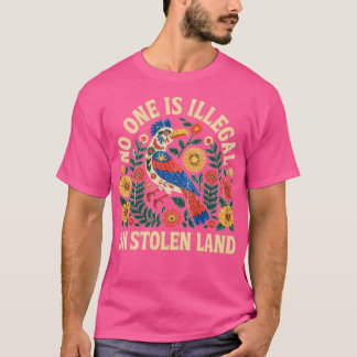 Niemand is illegaal op gestolen land waar we op lo t-shirt