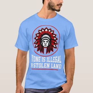 NIEMAND IS ILLEGAAL OP STOLEN LAND Native American T-shirt