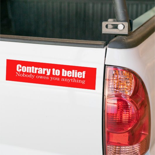 Niemand is je iets schuldig. bumpersticker (Op Truck)