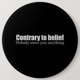 Niemand is je iets schuldig. ronde button 6,0 cm