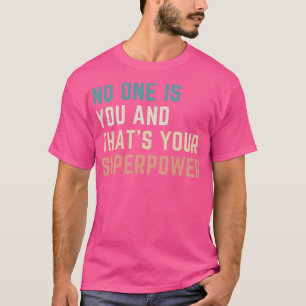 Niemand is jij en dat jouw Superpower T-shirt