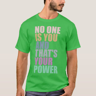 Niemand is jou en dat je kracht 1 t-shirt