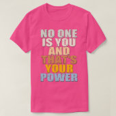 Niemand is jou en dat je kracht 8 t-shirt (Design voorkant)