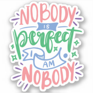 Niemand is perfect en ik ben niemand Schattigee Sticker