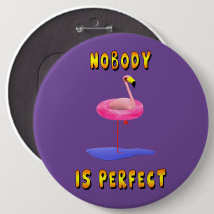 Niemand is perfect - flamingo met zwemring ronde button 6,0 cm