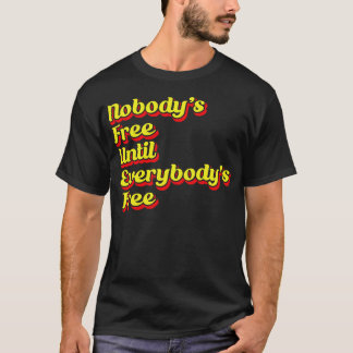 Niemand is vrij tot iedereen vrij is 1 t-shirt
