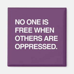 NIEMAND IS VRIJ WANNEER ANDEREN TEGENOVER ZIJN MAGNEET