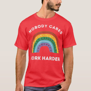 Niemand kan het werk harder maken, grappige workou t-shirt