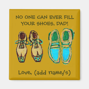 "Niemand kan je schoenen vullen, papa" Magnet Magneet