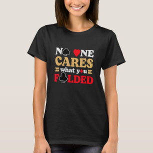 Niemand kan zorgen dat wat je hebt gevouwen. t-shirt