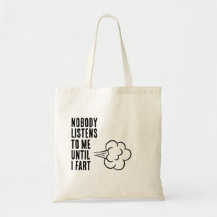 Niemand luistert naar me tot ik een scheet laat tote bag