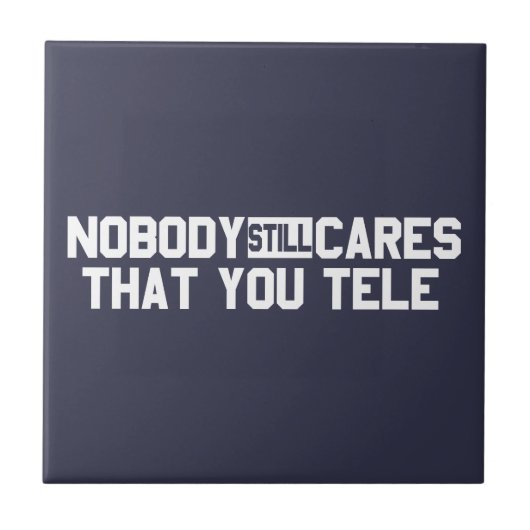 Niemand maakt het nog steeds uit dat je tele tegeltje (Voorkant)