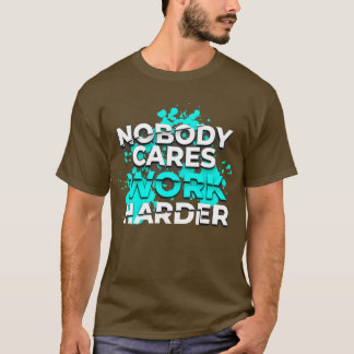 Niemand maakt werk harder4 t-shirt