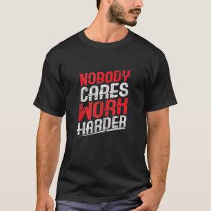 Niemand maakt werk harder Motivatie W T-shirt
