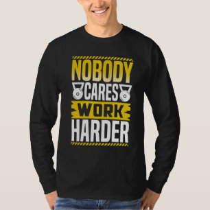 Niemand Maakt Zich Zorgen Harder Werken Workout Kr T-shirt