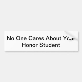 Niemand maakt zich zorgen over je goede student bumpersticker