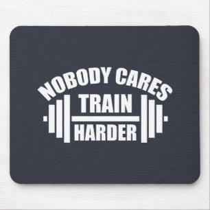 Niemand Maakt Zich Zorgen Train Harder Gym Motivat Muismat