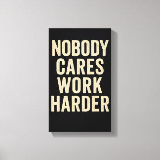 Niemand Maakt Zich Zorgen, Werk Harder Canvas Afdruk