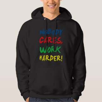 Niemand Maakt Zich Zorgen Werk Harder Motivatie Fi Hoodie