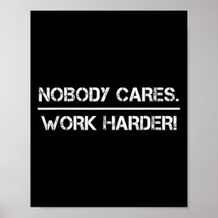 Niemand Maakt Zich Zorgen Werk Harder Motivatie Fi Poster