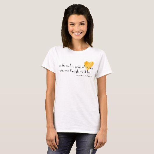 Niemand van ons is wie we dachten dat we T-shirt z (Voorkant volledig)