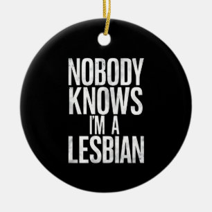 Niemand Weet Dat Ik Een Lesbienne Ben Funny Gay Pr Keramisch Ornament