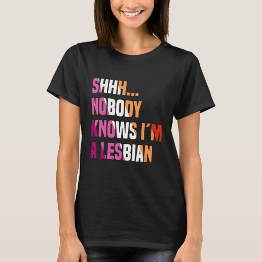 Niemand weet dat ik een lesbische homo homo biseks t-shirt (Voorkant)