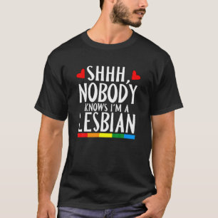 Niemand weet dat ik een lesbische LGBT-pride maand T-shirt