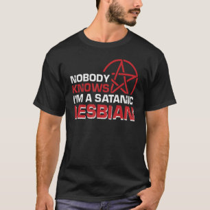 Niemand weet dat ik een satanische lesbische Gothi T-shirt