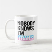 Niemand weet dat ik een trans - LGBTQ-rechten ben  Koffiemok (Links)