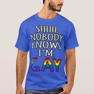 Niemand weet dat ik Gay LGBTQ Pride Month Support T-shirt