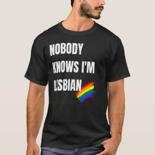 Niemand weet dat ik lesbische grappige lgbt Pride  T-shirt