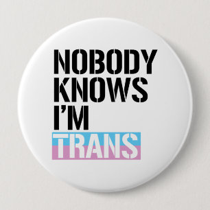 Niemand weet dat ik Trans ben -  Ronde Button 4,0 Cm