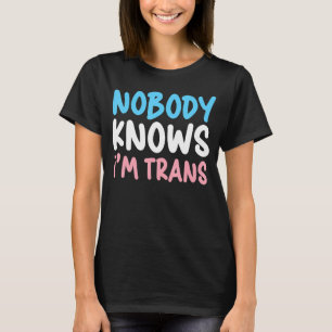 Niemand weet dat ik Trans Pride Transgender Rights T-shirt