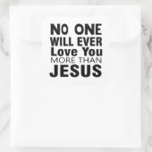 Niemand zal ooit meer van je houden dan Jezus Vierkante Sticker (Tas)