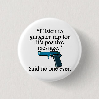 Niemand zei ooit: Gangster Rap Ronde Button 3,2 Cm