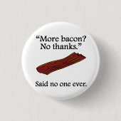 Niemand zei ooit: Meer Bacon Ronde Button 3,2 Cm (Voorkant)