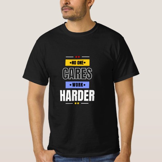 Niemand zorgt ervoor dat de Harder werkt  T-shirt (Voorkant)