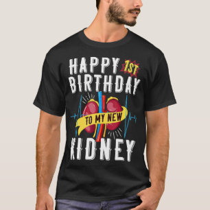 Nieren Transplant Jubileum 1st Birthday Funny  T-shirt
